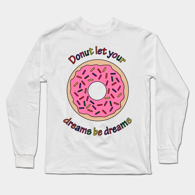 Donut game is strong. Long Sleeve T-Shirt by BOT